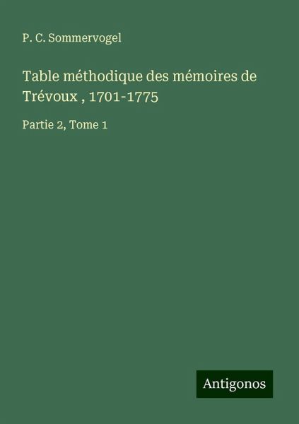 Table méthodique des mémoires de Trévoux , 1701-1775 Table méthodique des mémoires de Trévoux , 1701-1775