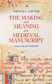 The Making and Meaning of a Medieval Manuscript The Making and Meaning of a Medieval Manuscript