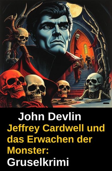 Jeffrey Cardwell und das Erwachen der Monster: Gruselkrimi (eBook, ePUB)
