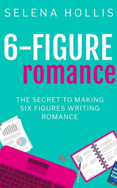 Cover 6-Figure Romance: The Secret to Making Six Figures Writing Romance (eBook, ePUB)