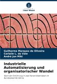 Industrielle Automatisierung und organisatorischer Wandel Industrielle Automatisierung und organisatorischer Wandel