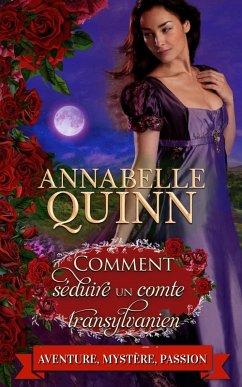 Comment séduire un comte transylvanien (Manuels à l'usage des dames et demoiselles, #8) (eBook, ePUB) - Quinn, Annabelle