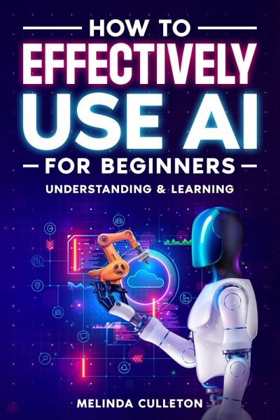 How to Effectively use AI for Beginners (eBook, ePUB) How to Effectively use AI for Beginners (eBook, ePUB)