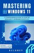 Mastering Windows 11: A Comprehensive... - Bild 1