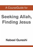 A CourseGuide for Seeking Allah, Finding Jesus