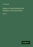 Origine et transformations de l'homme et des autres êtres Origine et transformations de l'homme et des autres êtres