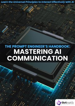 The Prompt Engineer's Handbook: Mastering AI Communication (eBook, ePUB) - Merwe, Naudé van der