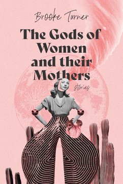 Cover The Gods of Women and their Mothers: Stories (eBook, ePUB)