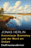 Kommissar Bremshey und der Mord am Dollart: Ostfrieslandkrimi (eBook, ePUB) Kommissar Bremshey und der Mord am Dollart: Ostfrieslandkrimi (eBook, ePUB)