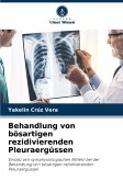 Behandlung von bösartigen rezidivierenden Pleuraergüssen Behandlung von bösartigen rezidivierenden Pleuraergüssen
