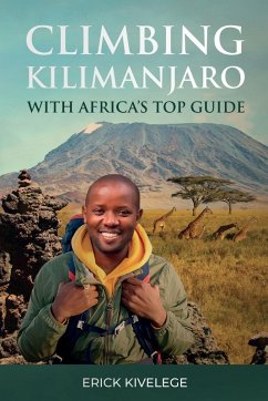 Climbing Kilimanjaro With Africa's Top Guide - Hurst, Christopher; Kivelege, Erick
