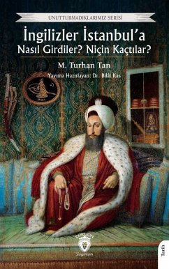 Ingilizler Istanbula Nasil Girdiler Nicin Kactilar - Turhan Tan, M.