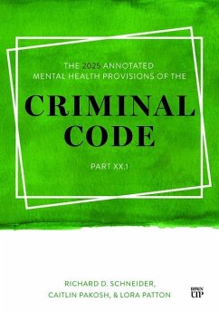 The 2025 Annotated Mental Health Provisions of the Criminal Code, Part.1 - Schneider, Richard; Pakosh, Caitlin; Patton, Lora