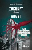 Zukunft ohne Angst Zukunft ohne Angst