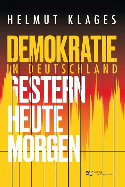 DEMOKRATIE IN DEUTSCHLAND - GESTERN, HEUTE, MORGEN DEMOKRATIE IN DEUTSCHLAND - GESTERN, HEUTE, MORGEN