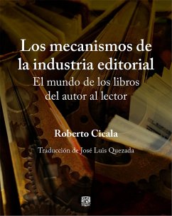 Cover Los mecanismos de la industria editorial. El mundo de los libros del autor al lector (eBook, ePUB)