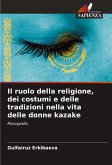 Il ruolo della religione, dei costumi e delle tradizioni nella vita delle donne kazake Il ruolo della religione, dei costumi e delle tradizioni nella vita delle donne kazake