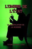 L'Ombre de l'État : La Manipulation dela Mémoire (eBook, ePUB) L'Ombre de l'État : La Manipulation dela Mémoire (eBook, ePUB)