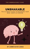 Unshakable: The Ultimate Guide to Mastering Your Mind, Habits & Purpose (eBook, ePUB)