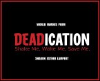 DEADICATION Shake Me. Wake Me. Save Me.