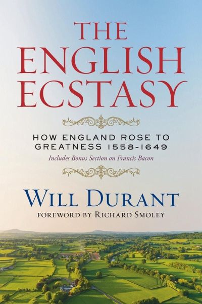 The English Ecstasy (How England Rose to Greatness 1558-1649)