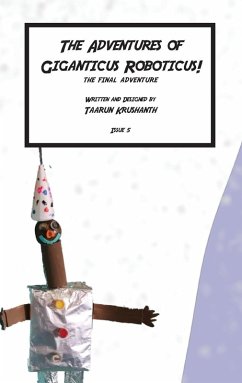 The Adventures of Giganticus Roboticus - The Final Adventure - Krushanth, Taarun