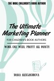 The Ultimate Marketing Planner for Children's Book Authors The Ultimate Marketing Planner for Children's Book Authors