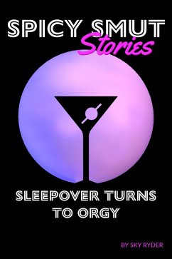 Cover Sleepover Turns To Orgy (Spicy Smut Stories) (eBook, ePUB)