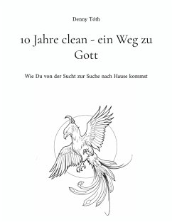 10 Jahre clean - ein Weg zu Gott (eBook, ePUB) - Tóth, Denny