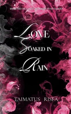Love Soaked in Rain (The Dance of Fate, #1) (eBook, ePUB) - Risfa, Taimatus