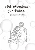 100 Abenteuer für Paare: Gemeinsam mehr erleben