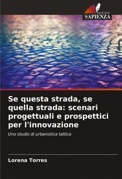Cover Se questa strada, se quella strada: scenari progettuali e prospettici per l'innovazione