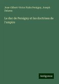Le duc de Persigny et les doctrines de l'empire Le duc de Persigny et les doctrines de l'empire