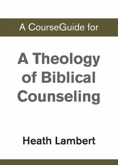 A CourseGuide for A Theology of Biblical Counseling - Zondervan