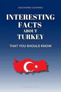 Interesting Facts About Turkey That You Should Know (Discovering Countries) (eBook, ePUB) - Daves, Elizabeth