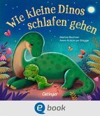 Wie kleine Dinos schlafen gehen (eBook, ePUB) Wie kleine Dinos schlafen gehen (eBook, ePUB)