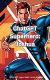ChatGPT Superhero: Joshua (eBook, ePUB) ChatGPT Superhero: Joshua (eBook, ePUB)