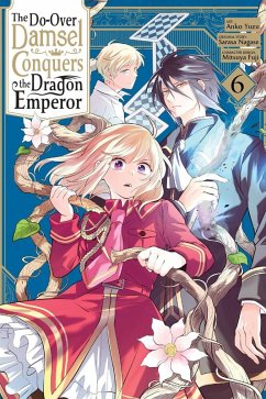 Cover The Do-Over Damsel Conquers the Dragon Emperor, Vol. 6 (Manga)