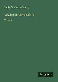 Voyage en Terre Sainte - Saulcy, Louis Félicien De