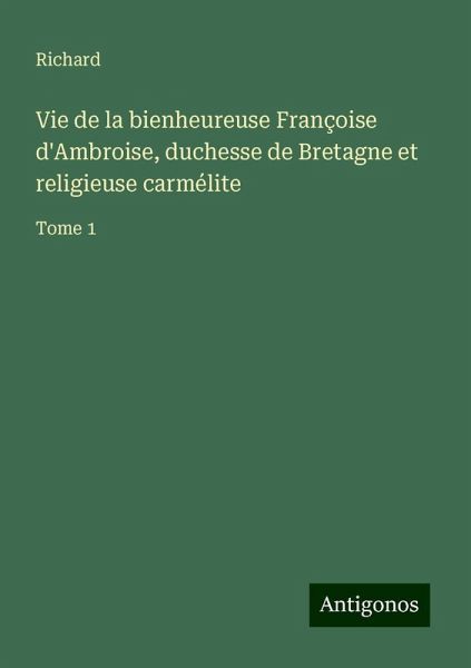 Vie de la bienheureuse Françoise d'Ambroise, duchesse de Bretagne et religieuse carmélite