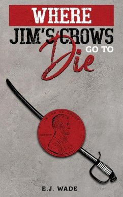 Where Jim's Crows go to Die - Wade, E J