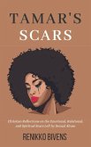 Tamar's Scars: Christian Reflections On the Emotional, Relational, and Spiritual Scars Left By Sexual Abuse (The Pathway to Deliverance) (eBook, ePUB) Tamar's Scars: Christian Reflections On the Emotional, Relational, and Spiritual Scars Left By Sexual Abuse (The Pathway to Deliverance) (eBook, ePUB)