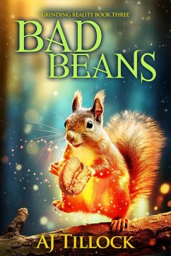 Bad Beans (Grinding Reality, #3) (eBook, ePUB) - Tillock, Aj Bad Beans (Grinding Reality, #3) (eBook, ePUB) - Tillock, Aj
