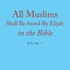 All Muslims Shall Be Saved By Elijah in the Bible