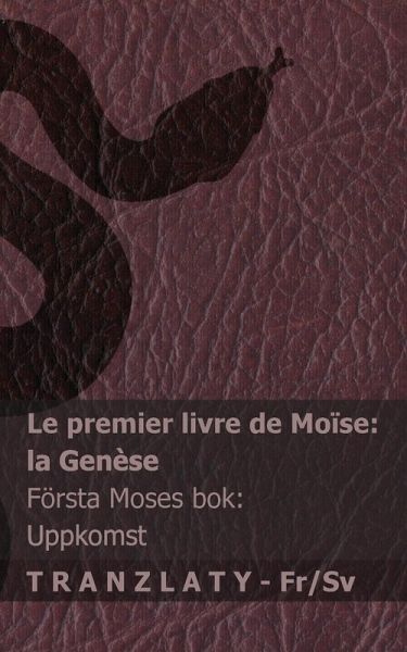 La Bible / Bibeln - Le premier livre de Moïse (la Genèse) / Första Moses bok (Uppkomst) La Bible / Bibeln - Le premier livre de Moïse (la Genèse) / Första Moses bok (Uppkomst)