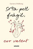 Sota pell fràgil, cor valent