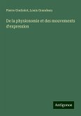 De la physionomie et des mouvements d'expression De la physionomie et des mouvements d'expression