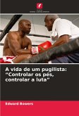 A vida de um pugilista: "Controlar os pés, controlar a luta" A vida de um pugilista: "Controlar os pés, controlar a luta"