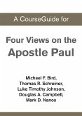 A CourseGuide for Four Views on the Apostle Paul A CourseGuide for Four Views on the Apostle Paul