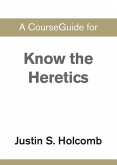 A CourseGuide for Know the Heretics